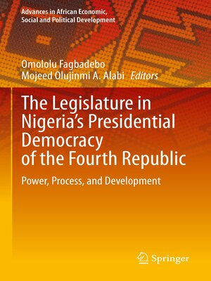 cover image of The Legislature in Nigeria's Presidential Democracy of the Fourth Republic